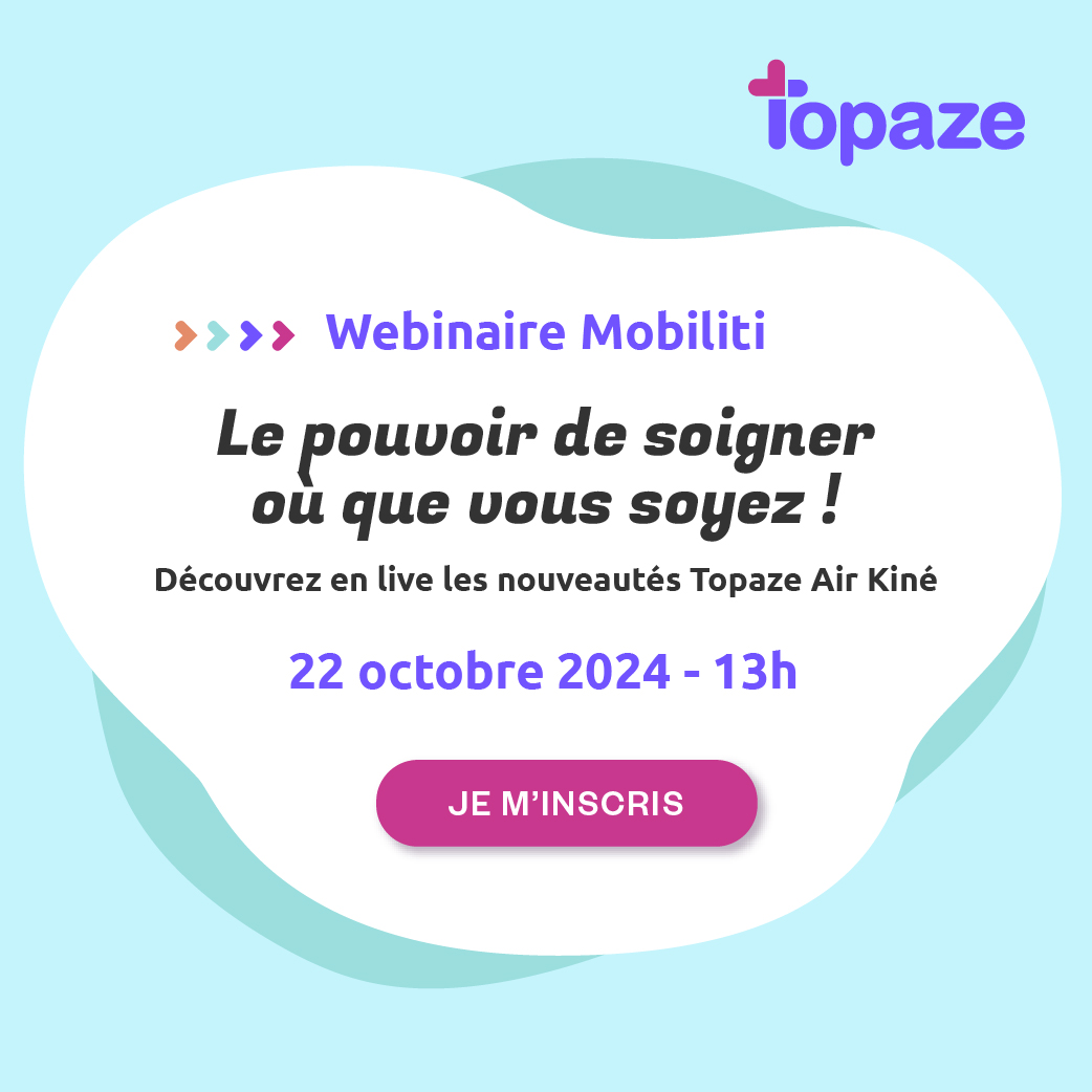 Inscrivez-vous à notre webinaire pour découvrir les nouveautés Topaze Air Kiné